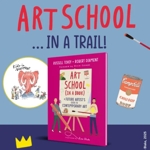 Promotional graphic for an art-themed event. The background is blue with bold red and white text reading: “ART SCHOOL … IN A TRAIL!” Below, there is an image of a bright pink book titled Art School (In a Book): A Future Artist’s Guide to Contemporary Art by Russell Tovey and Robert Diament, illustrated by Rose Blake. Surrounding the book are playful illustrations, including a Campbell’s soup can labeled “Chili Beef,” a yellow crown, a paintbrush, and a circular logo with a woolly mammoth and the words “Kids in Museums.” At the bottom, white text reads: “JOIN US THIS FEBRUARY HALF TERM!” with a small palette illustration next to it.